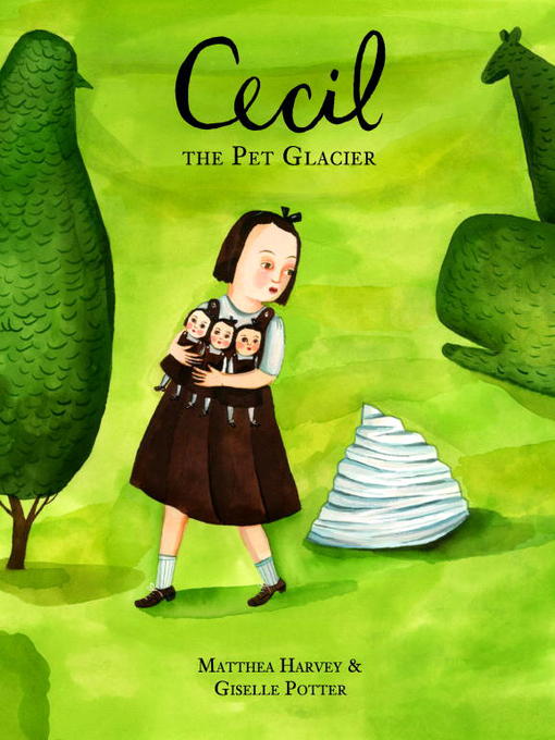 Title details for Cecil the Pet Glacier by Matthea Harvey - Available